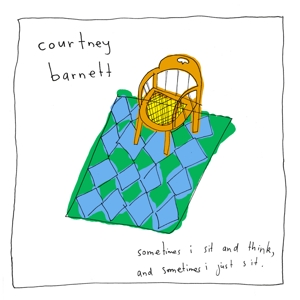 Barnett, Courtney – Sometimes I Sit and Think, and Sometimes I Just Sit