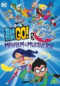 Animation – Teen Titans Go! & Dc Super Hero Girls: Mayhem In the Multiverse