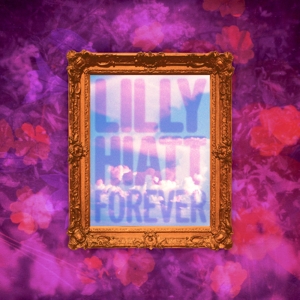 Hiatt, Lilly – Forever
