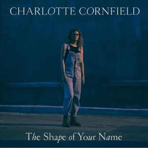 Cornfield, Charlotte – Shape of Your Name