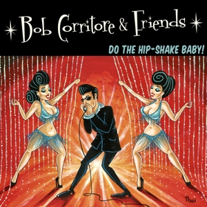 Corritore, Bob – Bob Corritore & Friends: Do the Hip-Shake Baby!