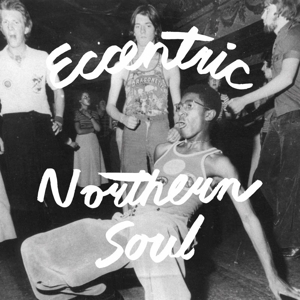 V/A – Eccentric Northern Soul
