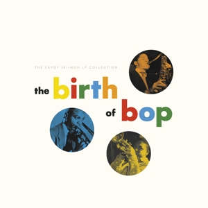 V/A – The Birth of Bop: the Savoy 10-Inch Lp Collection