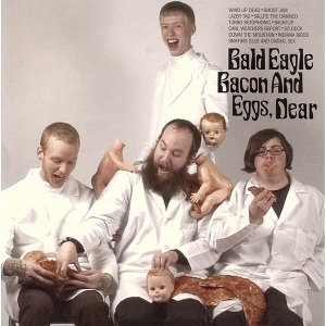 Bald Eagle – Bacon and Eggs, Dear