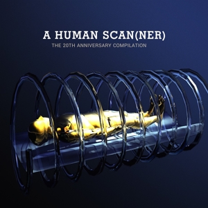 V/A – A Human Scanner - 20th Anniversary Compilation