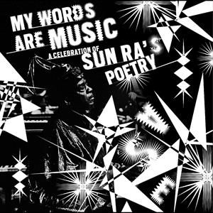 V/A – My Words Are Music: a Celebration of Sun Ra's Poetry