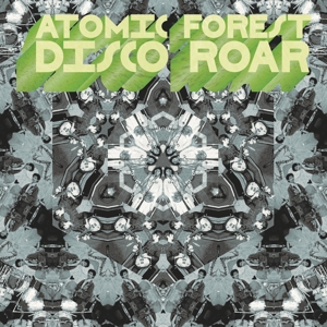 Atomic Forest – Disco Roar
