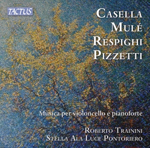 Trainini , Roberto & Stella Ala Luce Pontoriero – Alfredo Casella - Ildebrando Pizzetti: Musica Per Violoncello E Pianoforte