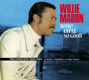 Mabon, Willie – Wow! I Feel So Good - the Complete 1952-1962 Ches, Formal & Usa Sides.