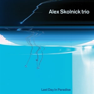 Alex Skolnick Trio – Last Day In Paradise