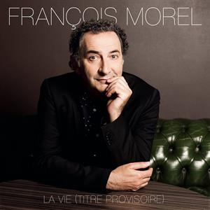 Morel, François – La Vie (Titre Provisoire)