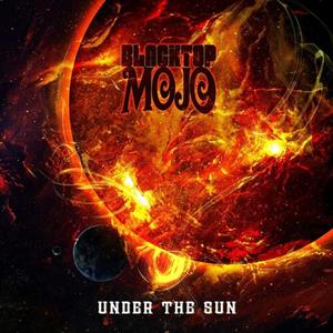 Blacktop Mojo – Under the Sun