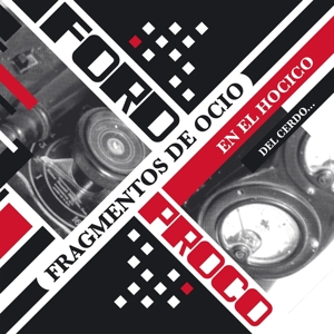 Ford Proco – Fragmentos De Ocio En El Hocico Del Cerdo...