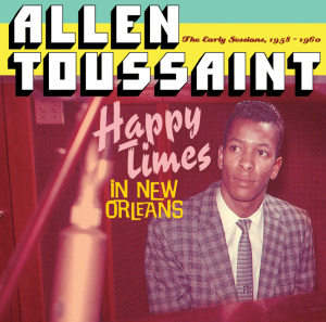 Toussaint, Allen – Happy Times In New Orlean