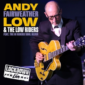 Andy Fairweather Low & the Lowriders – Lockdown Live