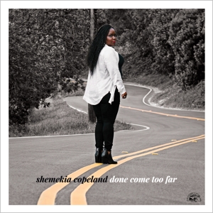 Copeland, Shemekia – Done Come Too Far