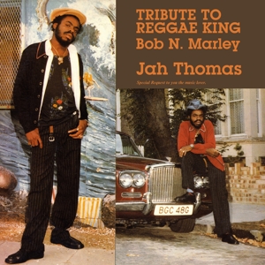Thomas, Jah – Tribute To Reggae King Bob N. Marley