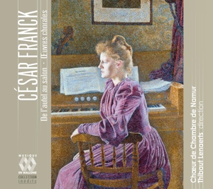 Choeur De Chambre De Namur – Franck: De L'autel Au Salon/Oeuvres Chorales
