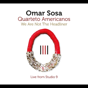 Sosa, Omar – We Are Not the Headliner