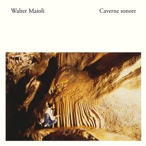 Maioli, Walter – Caverne Sonore