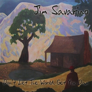 Savarino, Jim – Don't Let the World Get You Down