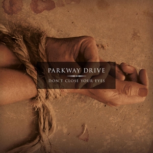 Parkway Drive – Don't Close Your Eyes