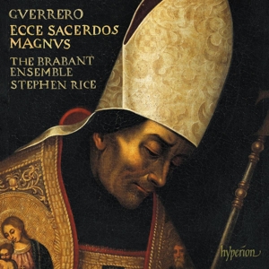Brabant Ensemble – Guerrero: Missa Ecce Sacerdos Magnus