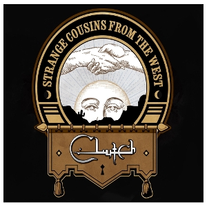 Clutch – Strange Cousins From the West