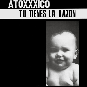 Atoxxico – Tu Tienes La Razon