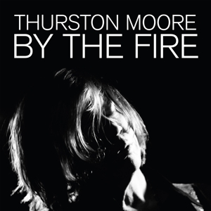Moore, Thurston – By the Fire (Transparent Orange)