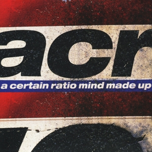 A Certain Ratio – Mind Made Up