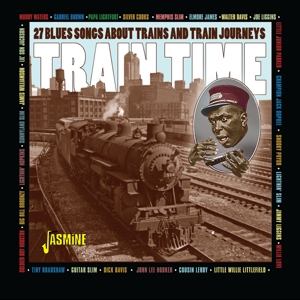 Various – Train Time - 27 Blues Songs About Trains and Train Journeys