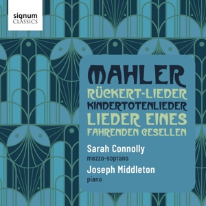 Connolly, Sarah – Mahler Ruckert-Lieder, Lieder Eines Fahrenden Ges