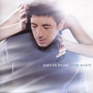 Bruel, Patrick – Juste Avant