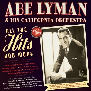 Abe Lyman & His California Orchestra – All the Hits and More 1923-46