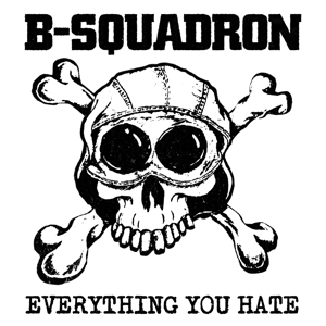 B Squadron – Everything You Hate