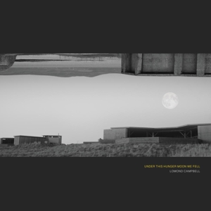 Campbell, Lomond – Under This Hunger Moon We Fell