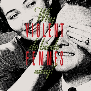 Violent Femmes – Why Do Birds Sing?