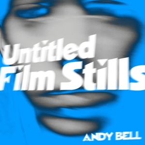 Bell, Andy – Untitled Film Stills