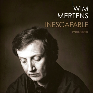 Mertens, Wim – Inescapable 1980-2020