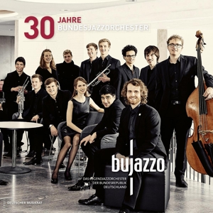 Bujazzo – 30 Jahre Bundesjazzorchester
