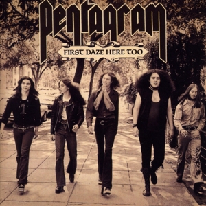 Pentagram – First Daze Here Too