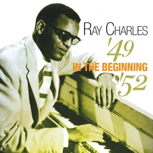 Charles, Ray – In the Beginning 1949-52