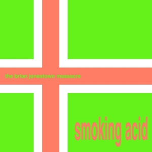 Brian Jonestown Massacre – Smoking Acid