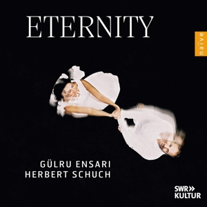Ensari, Gulru & Herbert Schuch – Eternity