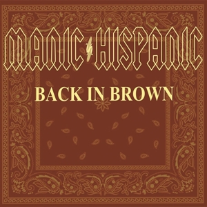 Manic Hispanic – Back In Brown
