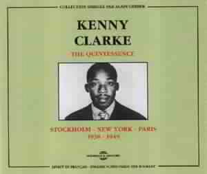 Clarke, Kenny – The Quintessence : Stockholm-New York-Paris 1938-1
