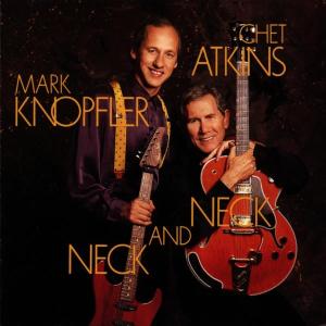Atkins, Chet & Mark Knopfler – Neck and Neck