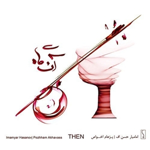 Hasanov, Imamyar & Pezhham Akhavass – Then
