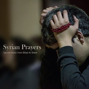 V/A – Syrian Prayers - Sacred Music From Bilad Al Sham